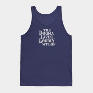 The Dogma Lives Loudly Within v2 Tank Top